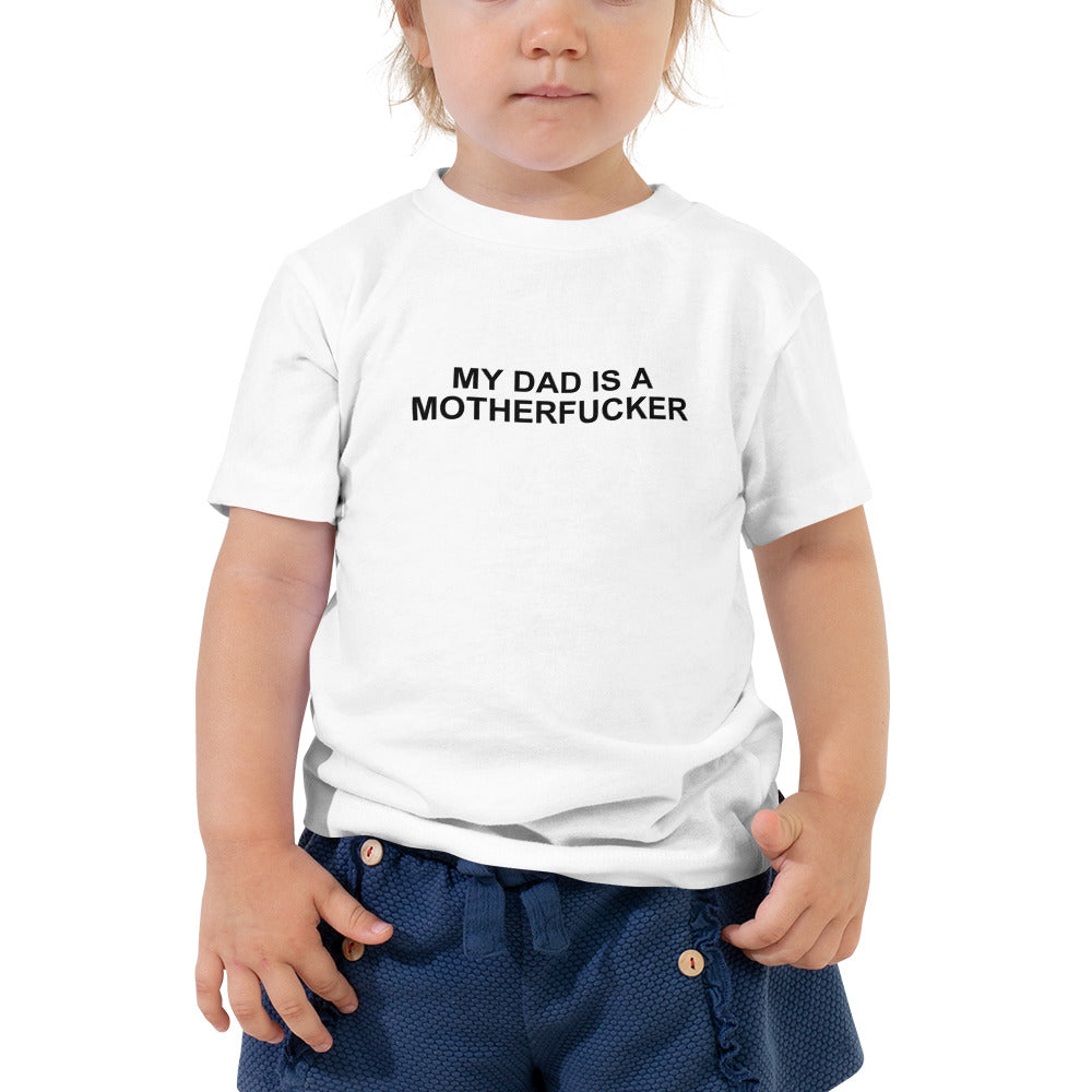 My Dad Is a Motherfucker - Toddler Short Sleeve Tee