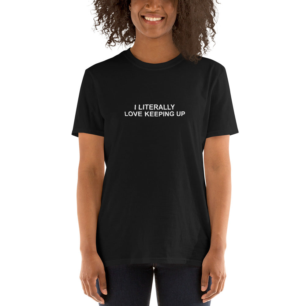 Literally Love Keeping Up - Short-Sleeve T-Shirt
