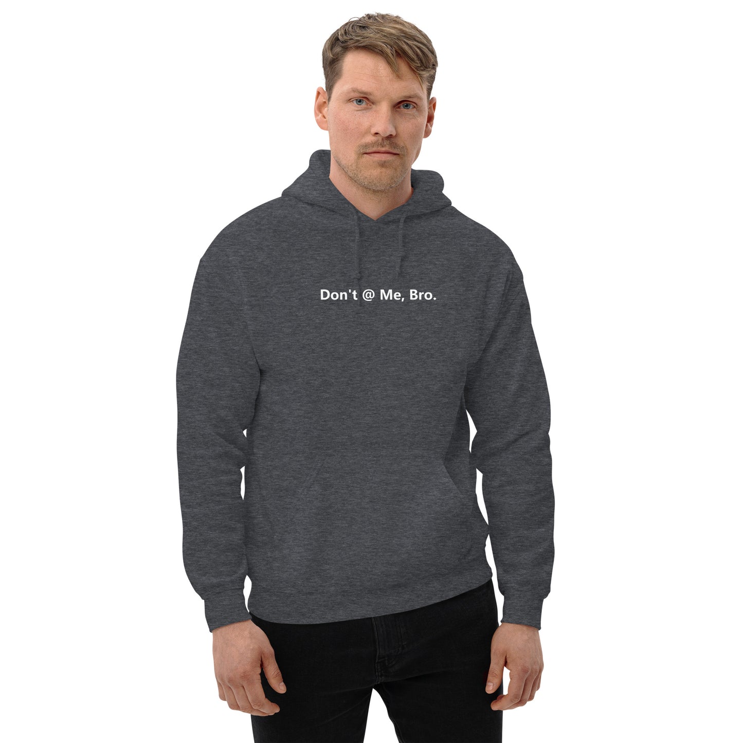 Don't @ Me, Bro - Unisex Hoodie