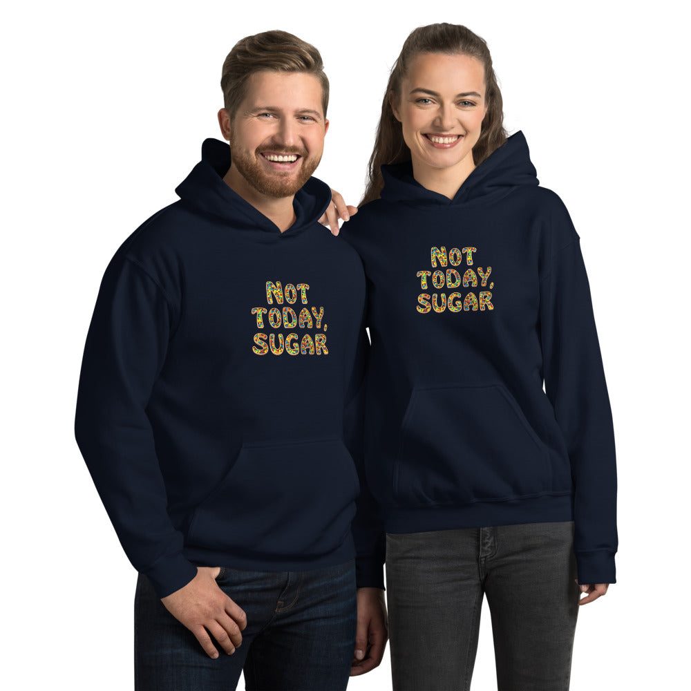 Not Today, Sugar - Hoodie