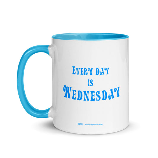 Every Day Is Wednesday - Mug