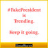 #FakePresident is trending