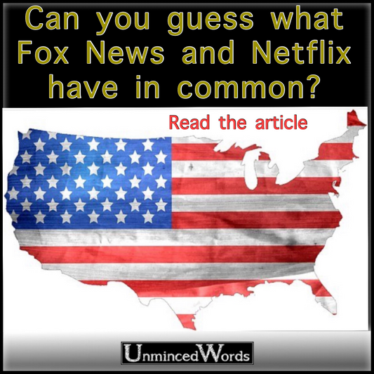 Can you guess what Fox News and Netflix have in common?
