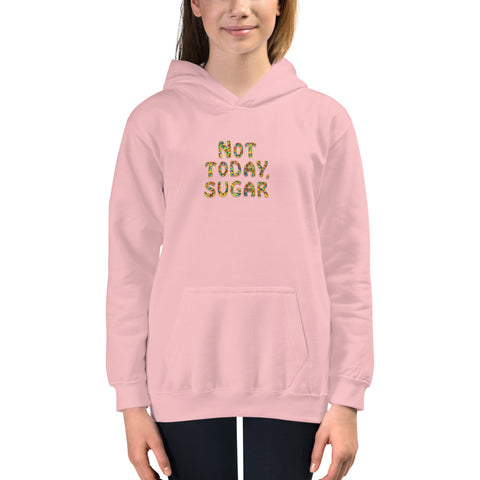 Not Today, Sugar - Kids Hoodie