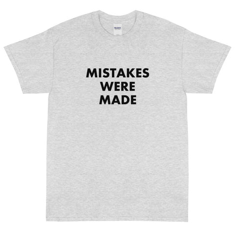 Mistakes Were Made - Short Sleeve T-Shirt