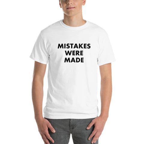 Mistakes Were Made - Short Sleeve T-Shirt