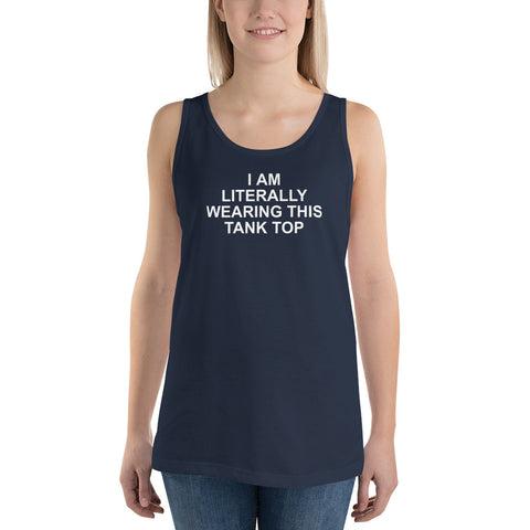 I Am Literally Wearing This Tank Top