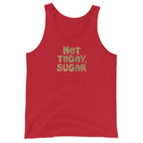 Not Today, Sugar - Unisex Tank Top