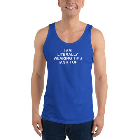 I Am Literally Wearing This Tank Top