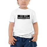 Do Not Duplicate - Toddler Short Sleeve Tee - Unminced Words