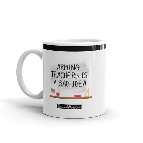 Arming Teachers - Mug - Unminced Words