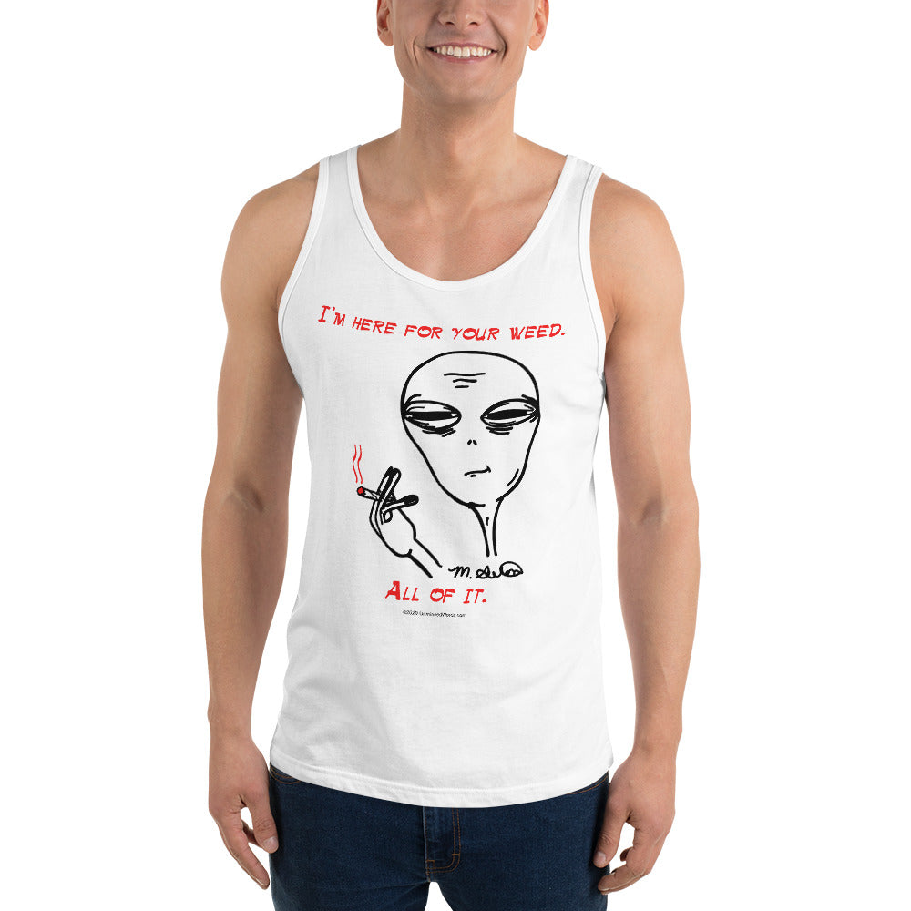 I'm Here For Your Weed - Tank Top - Unminced Words