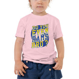 Do You Even RAMS, Bro? - Toddler Short Sleeve Tee