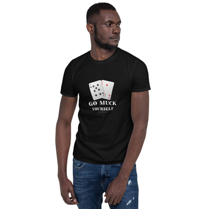 Go Muck Yourself - Short-Sleeve T-Shirt - Unminced Words