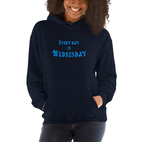 Every Day Is Wednesday - Hoodie