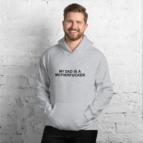 My Dad Is a Motherfucker - Hoodie