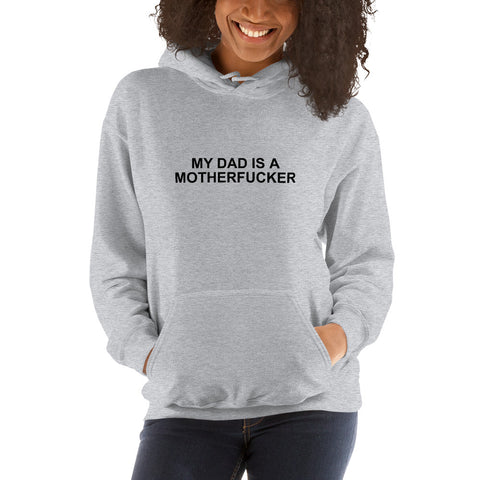 My Dad Is a Motherfucker - Hoodie