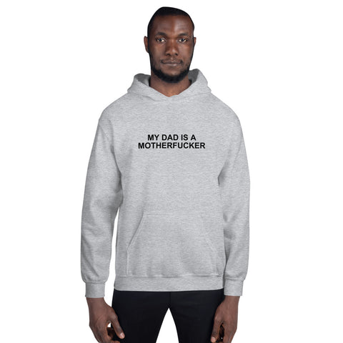 My Dad Is a Motherfucker - Hoodie