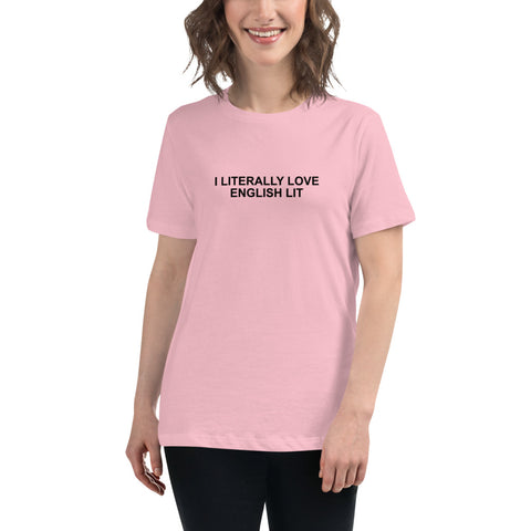 I Literally Love English Lit - Women's Relaxed T-Shirt