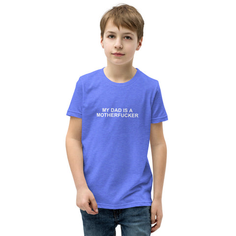 My Dad Is a Motherfucker - Youth Short Sleeve T-Shirt